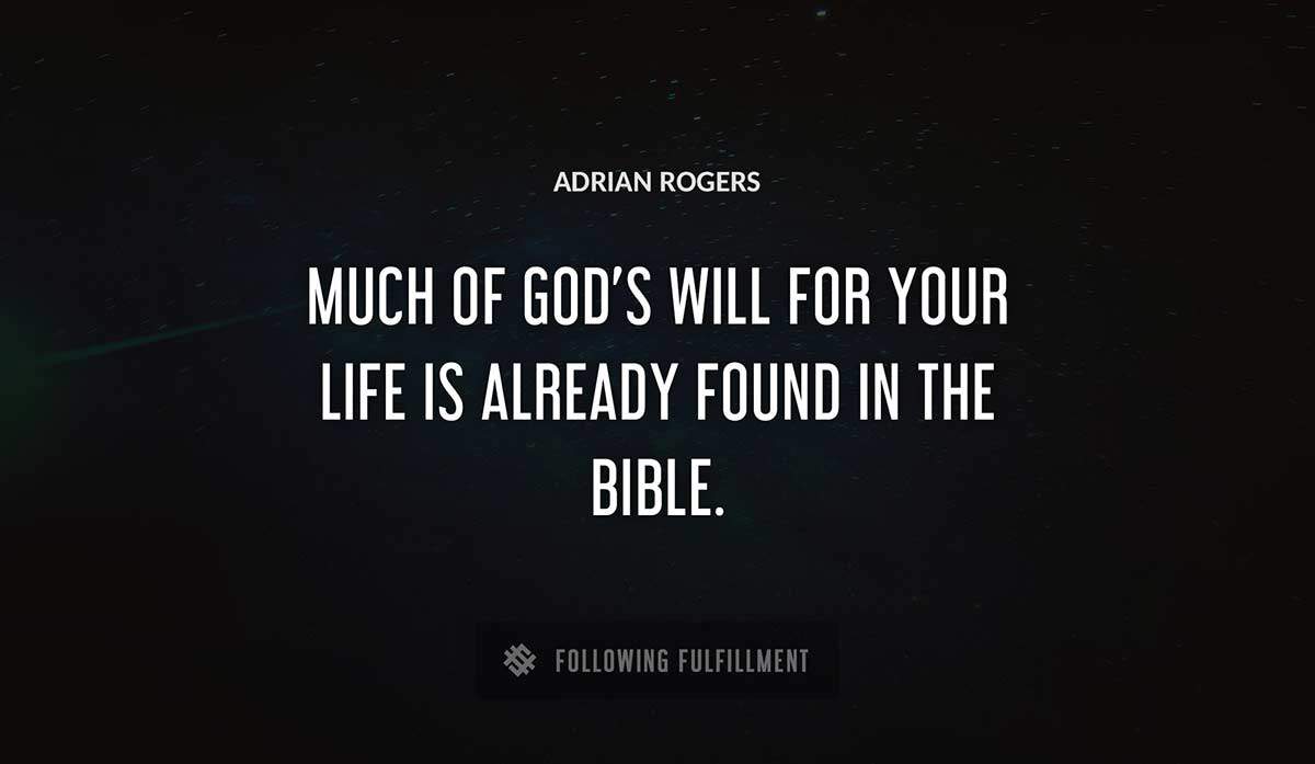 much of god s will for your life is already found in the bible Adrian Rogers quote