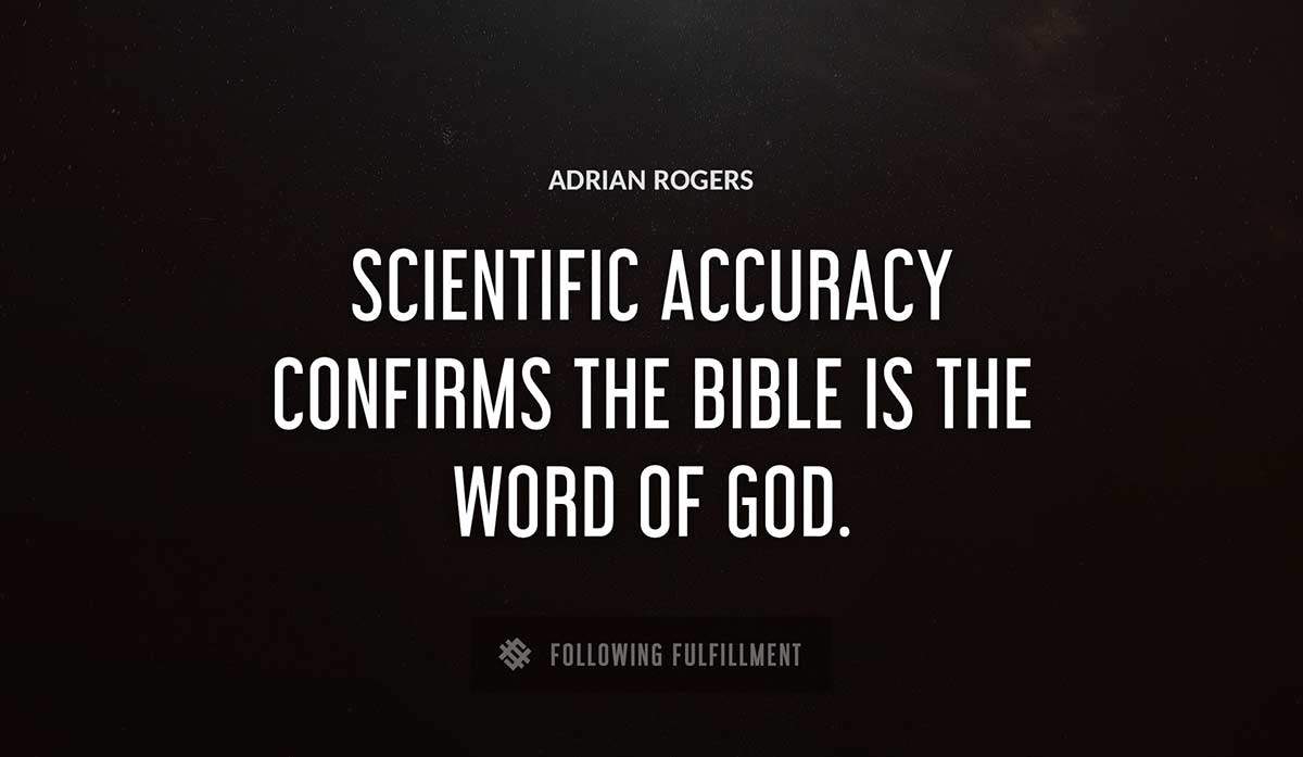 scientific accuracy confirms the bible is the word of god Adrian Rogers quote
