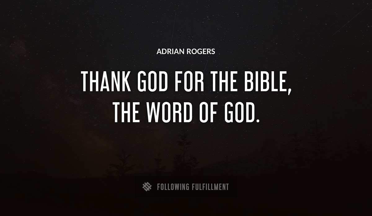 thank god for the bible the word of god Adrian Rogers quote