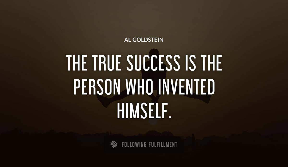 the true success is the person who invented himself Al Goldstein quote