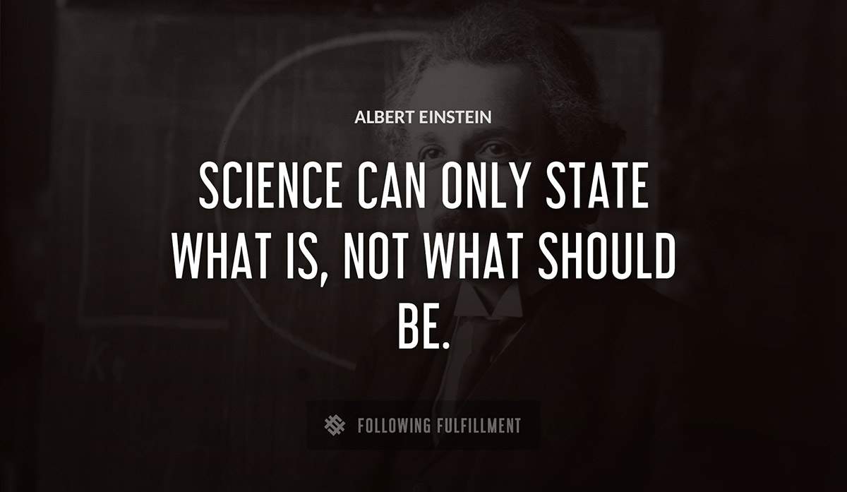 science can only state what is not what should be Albert Einstein quote