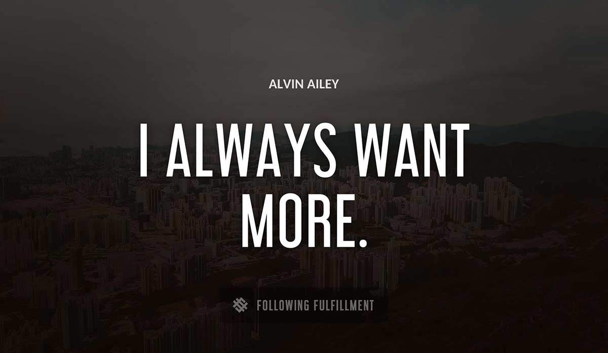 i always want more Alvin Ailey quote