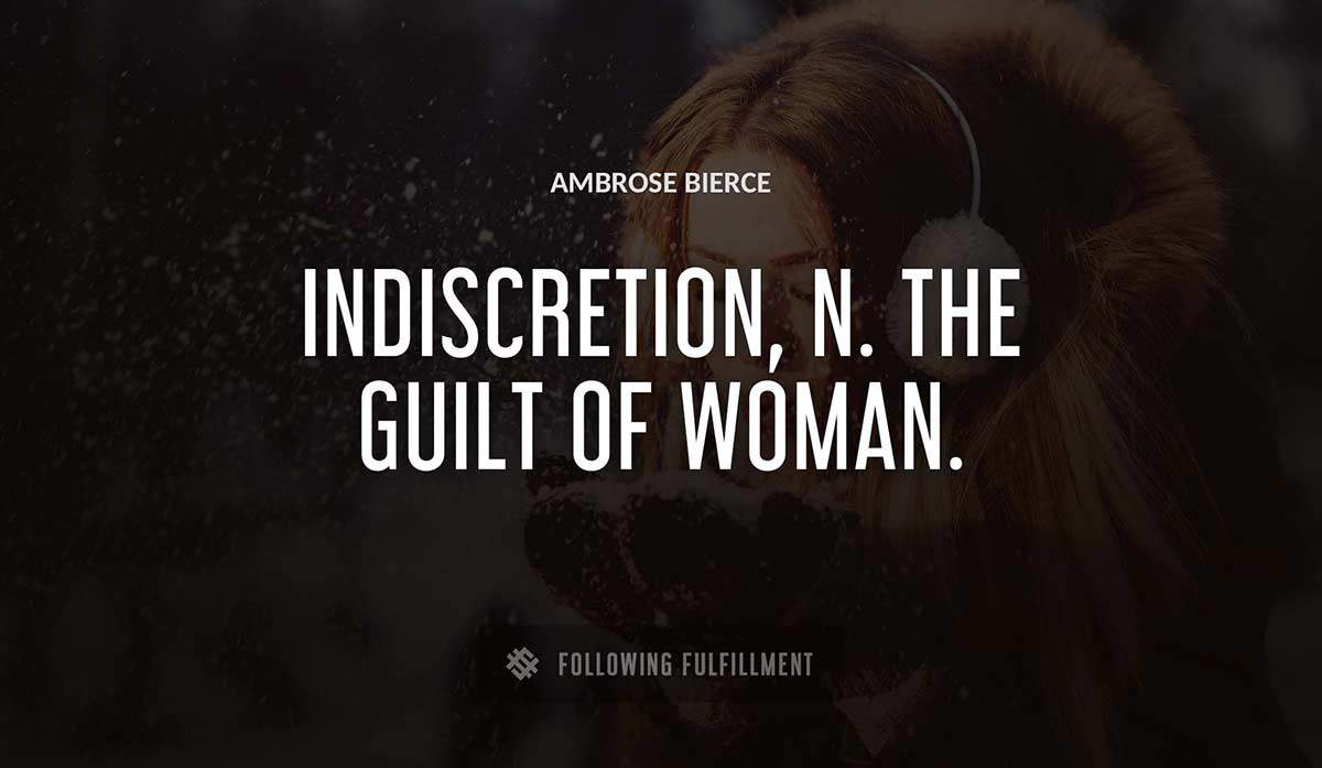 indiscretion n the guilt of woman Ambrose Bierce quote