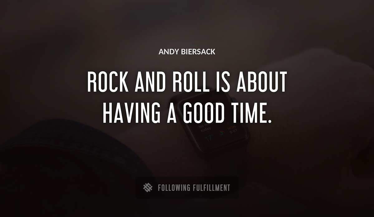 rock and roll is about having a good time Andy Biersack quote