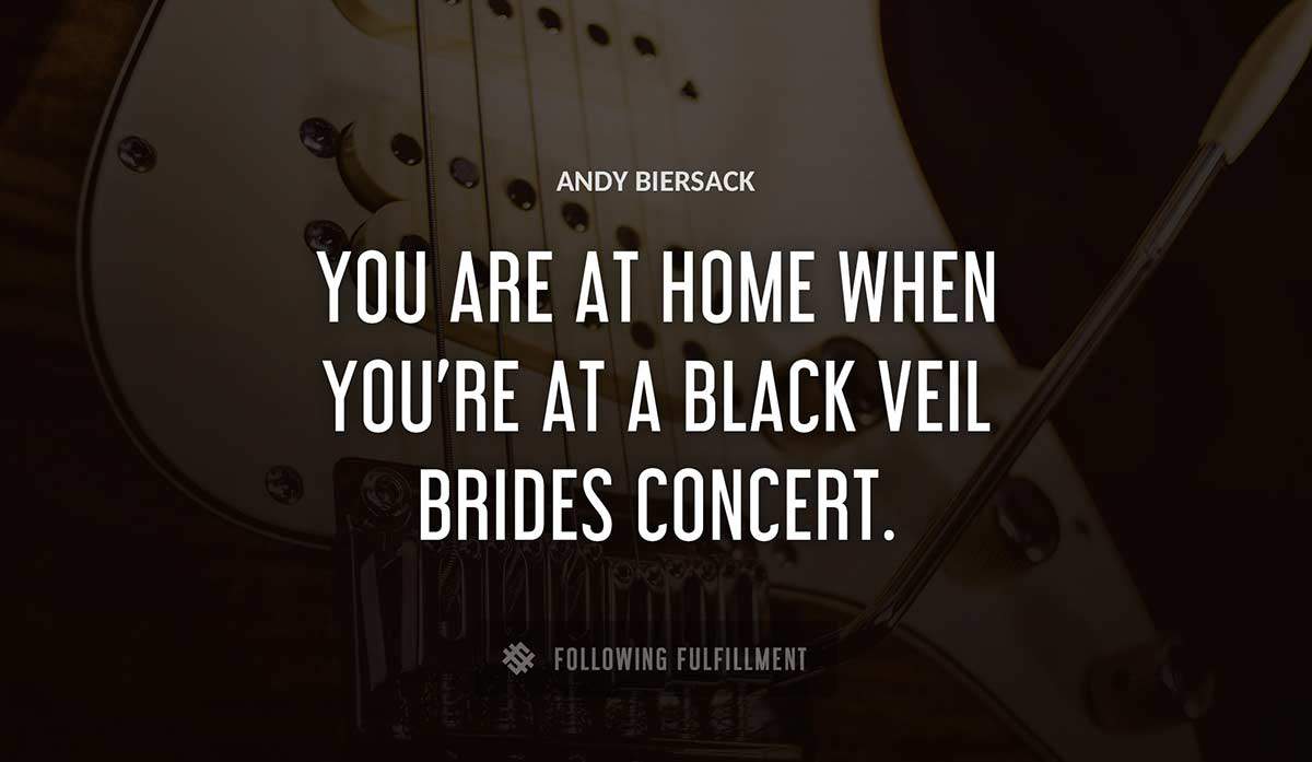 you are at home when you re at a black veil brides concert Andy Biersack quote