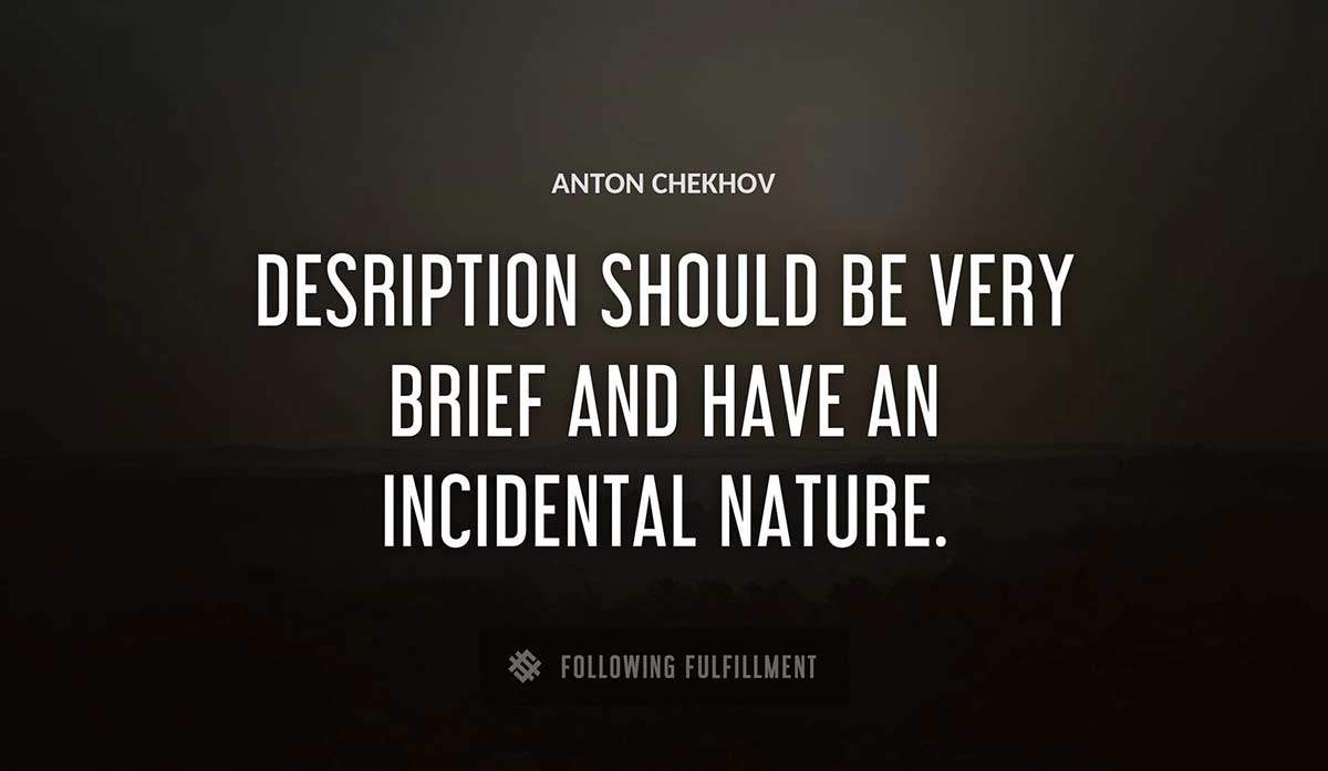 desription should be very brief and have an incidental nature Anton Chekhov quote