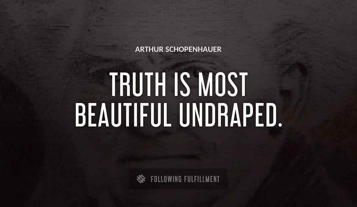 truth is most beautiful undraped Arthur Schopenhauer quote