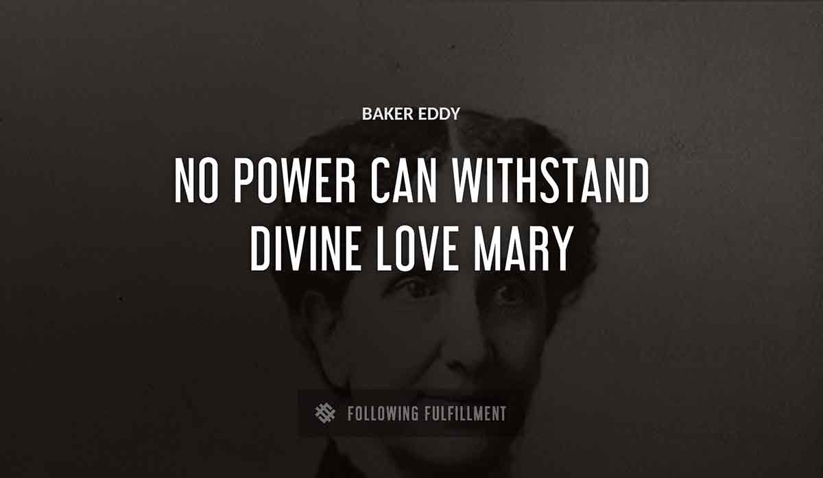 no power can withstand divine love mary Baker Eddy quote