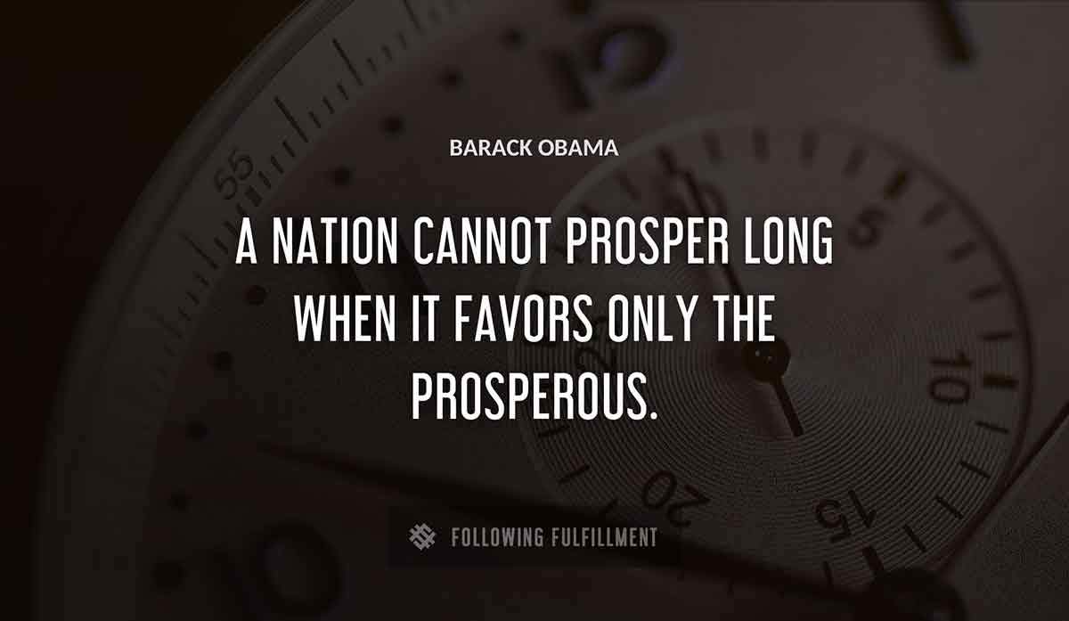 a nation cannot prosper long when it favors only the prosperous Barack Obama quote