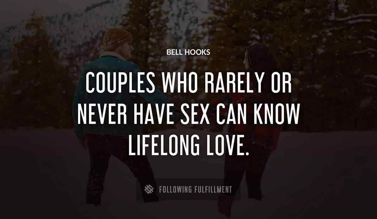 couples who rarely or never have sex can know lifelong love Bell Hooks quote