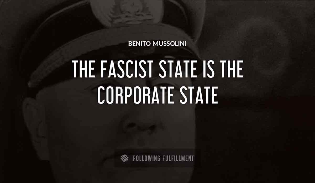 the fascist state is the corporate state Benito Mussolini quote