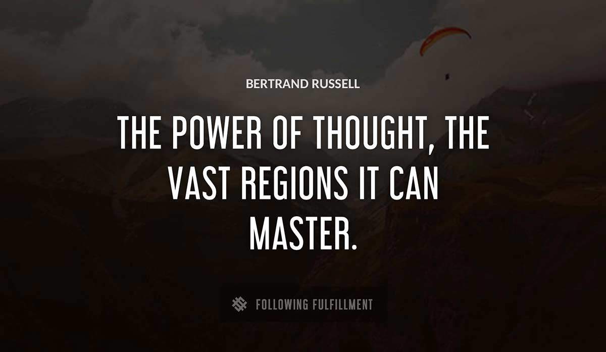 the power of thought the vast regions it can master Bertrand Russell quote