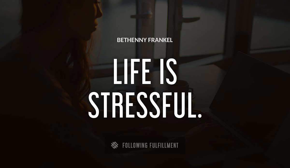 life is stressful Bethenny Frankel quote