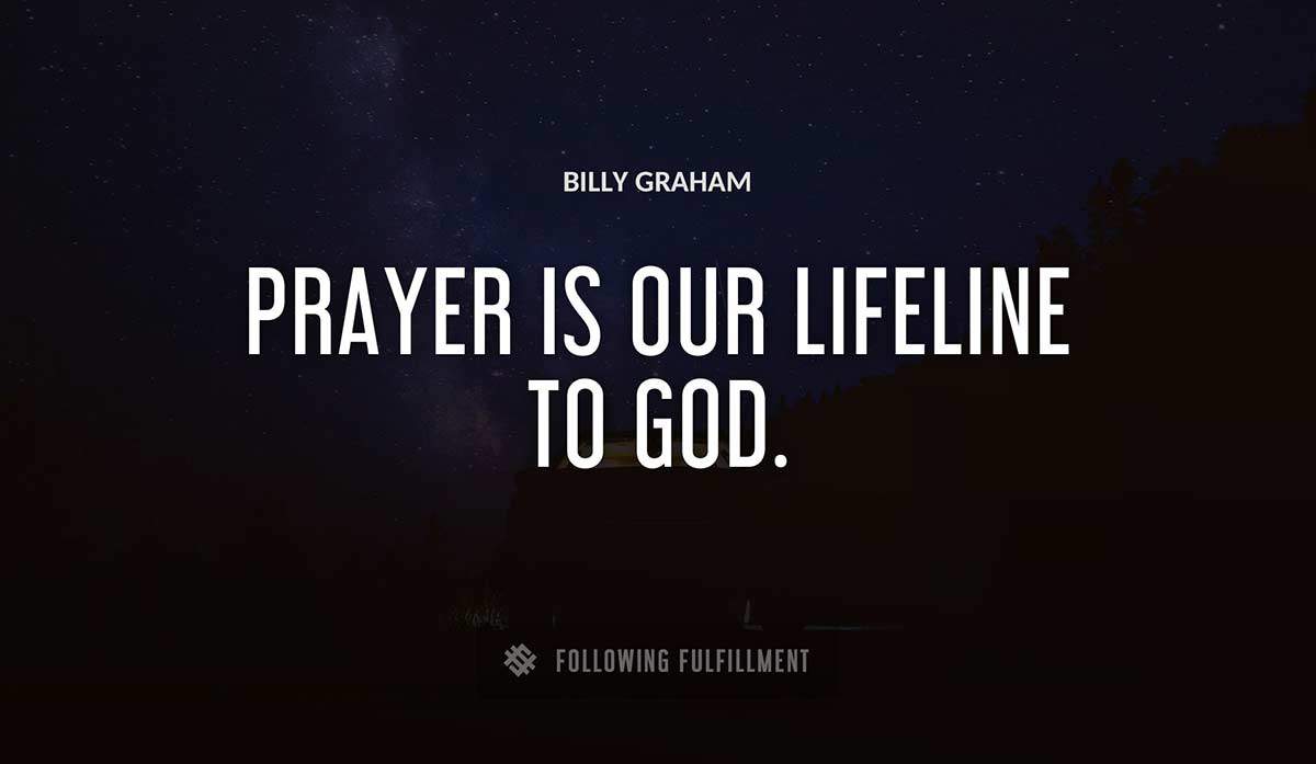 prayer is our lifeline to god Billy Graham quote