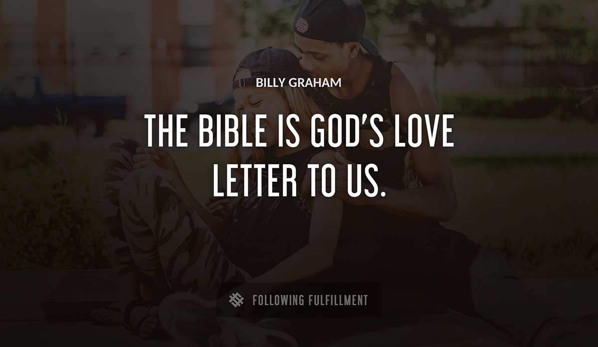 the bible is god s love letter to us Billy Graham quote