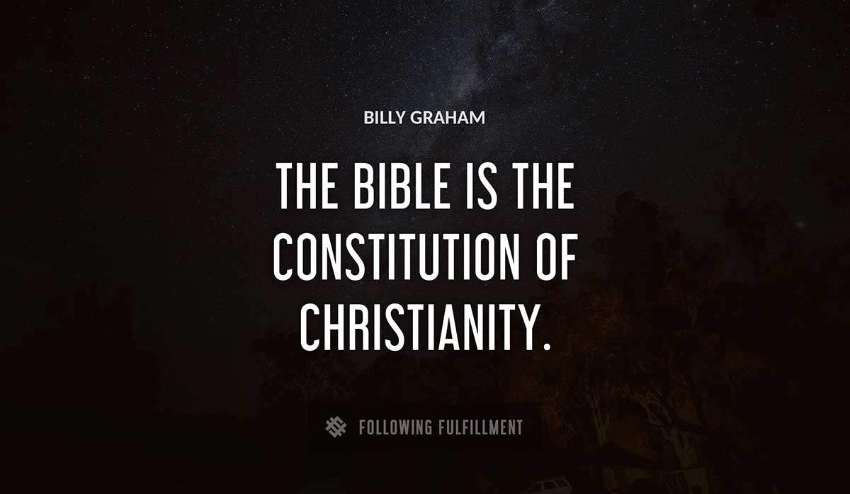 the bible is the constitution of christianity Billy Graham quote