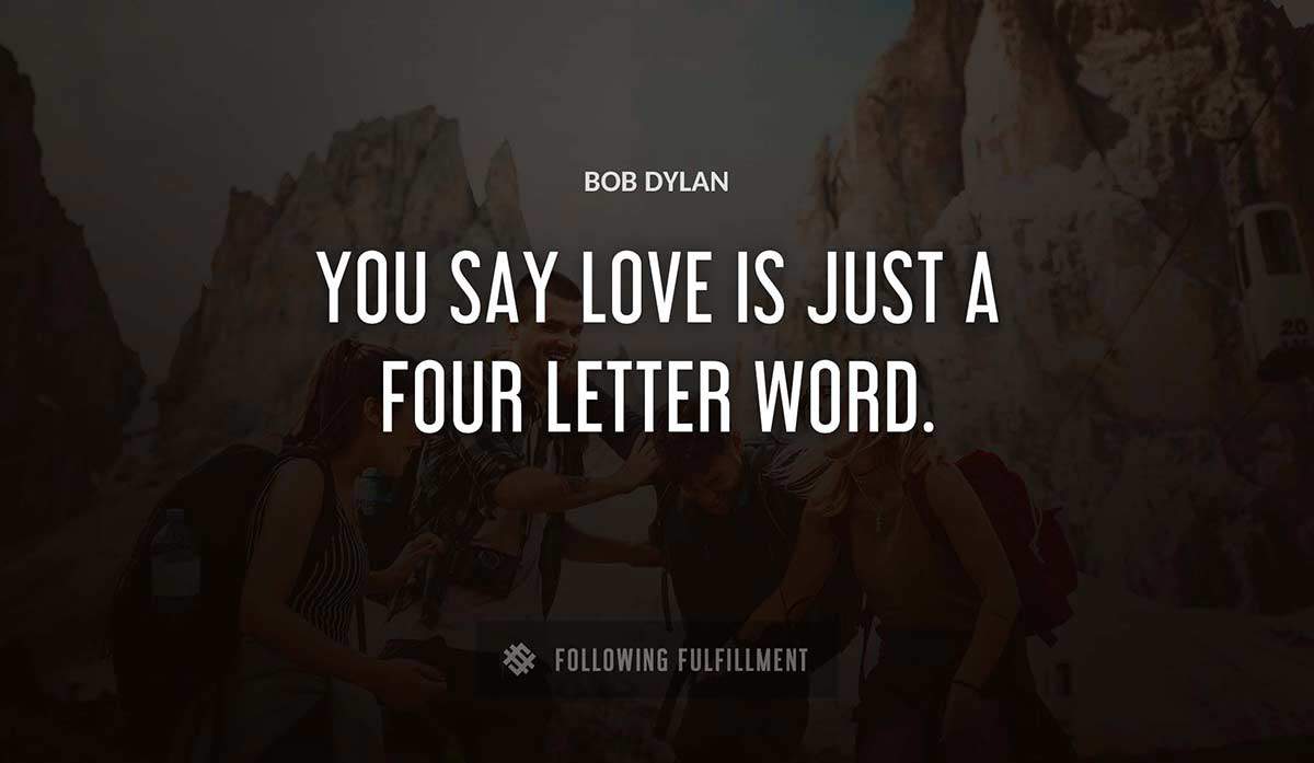 you say love is just a four letter word Bob Dylan quote