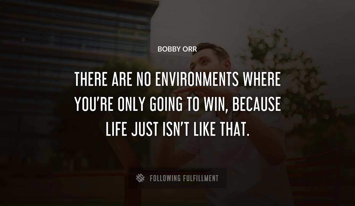 Bobby Orr Quote: “Blood, sweat, tears. No practice tomorrow 'cause