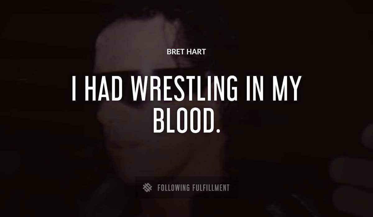 The Best Bret Hart Quotes