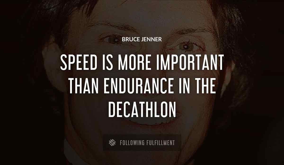 speed is more important than endurance in the decathlon Bruce Jenner quote