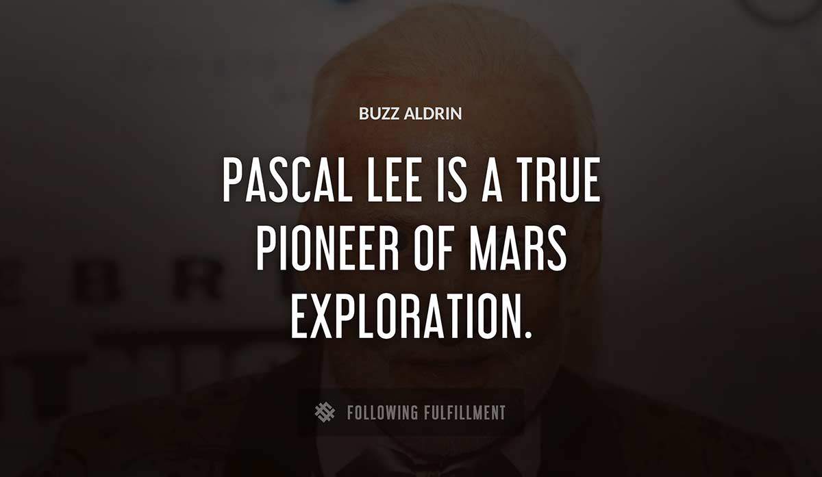 pascal lee is a true pioneer of mars exploration Buzz Aldrin quote