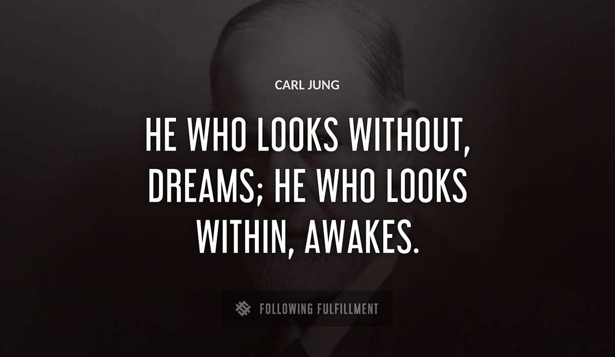 he who looks without dreams he who looks within awakes Carl Jung quote