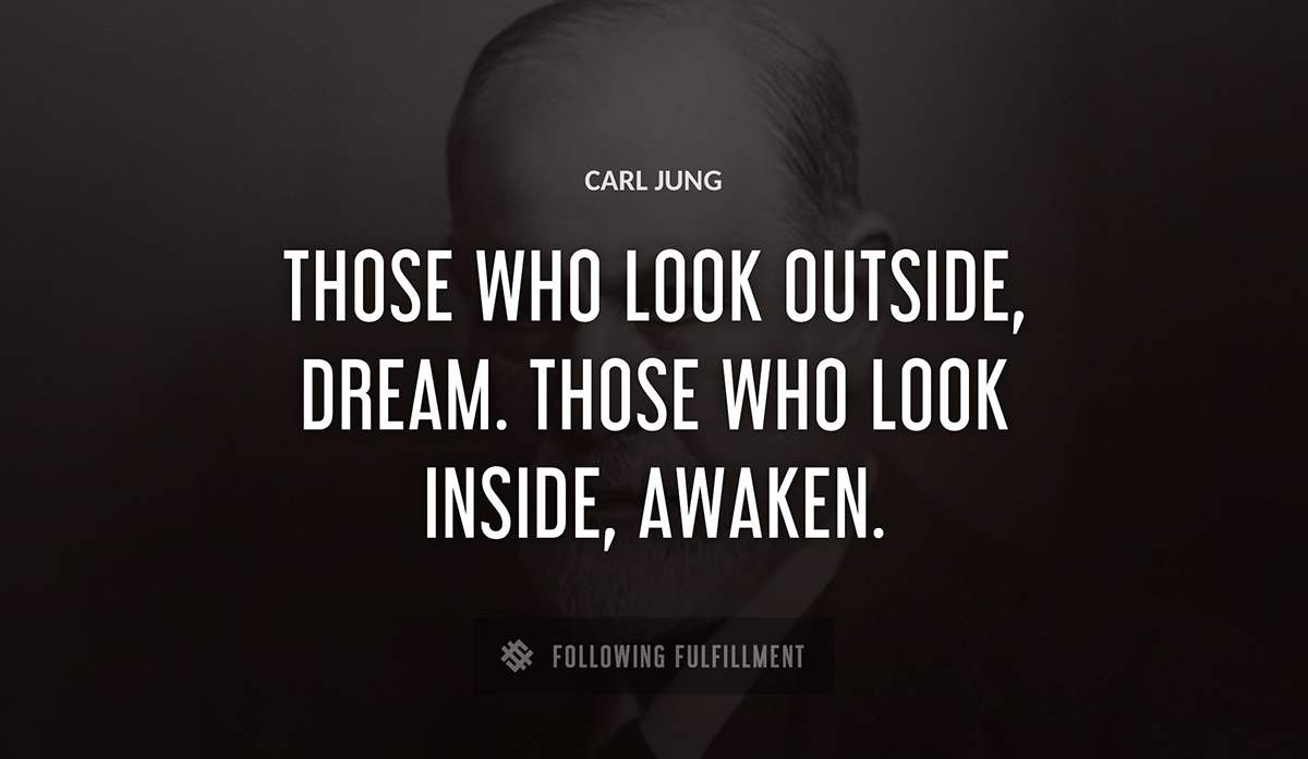 those who look outside dream those who look inside awaken Carl Jung quote