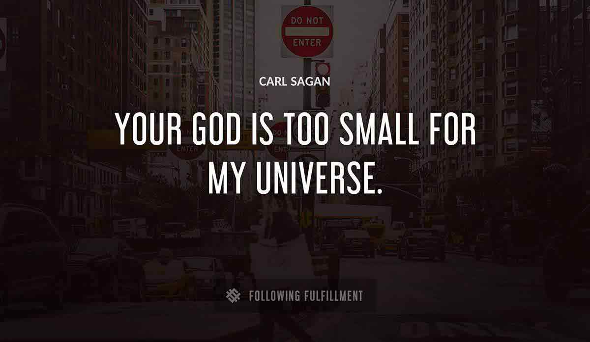 your god is too small for my universe Carl Sagan quote
