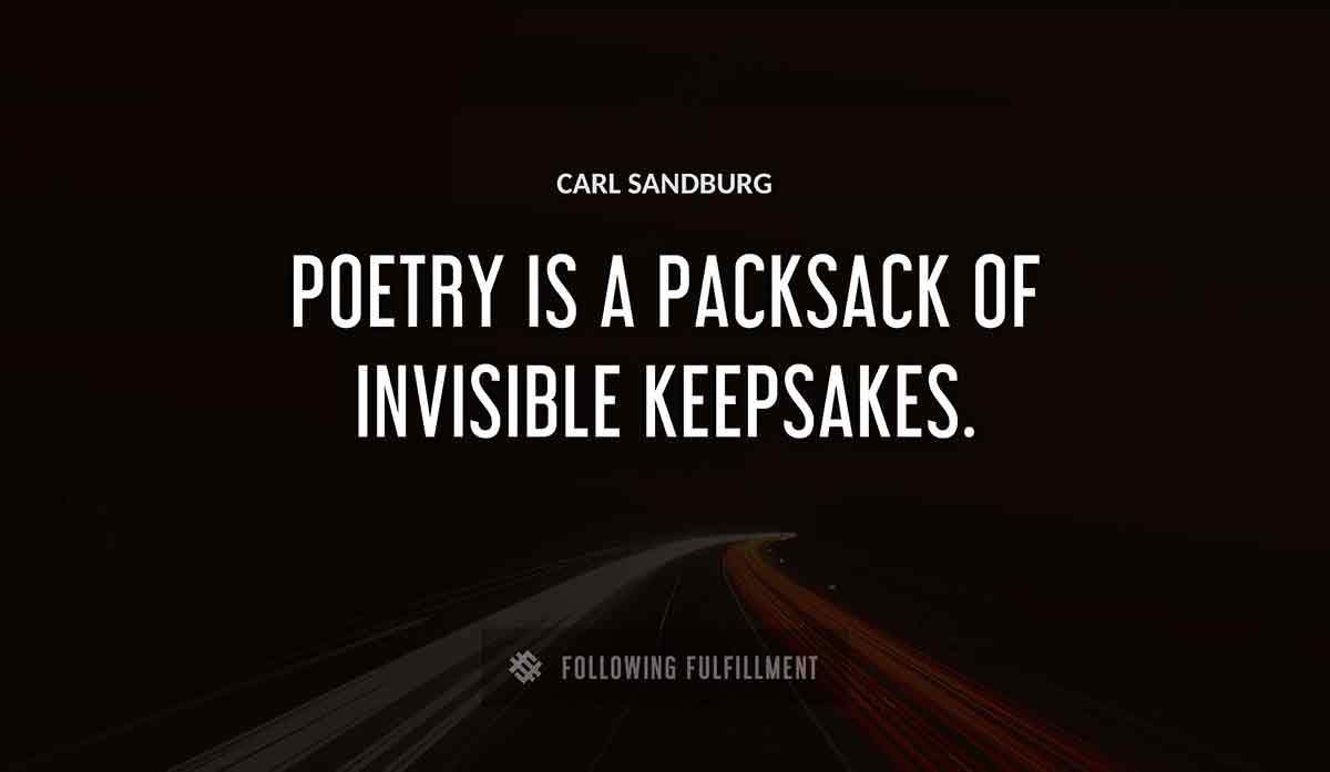 poetry is a packsack of invisible keepsakes Carl Sandburg quote