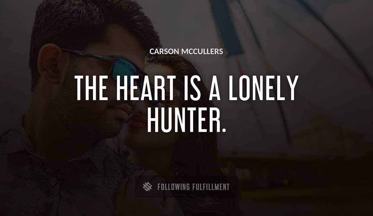 the heart is a lonely hunter Carson Mccullers quote