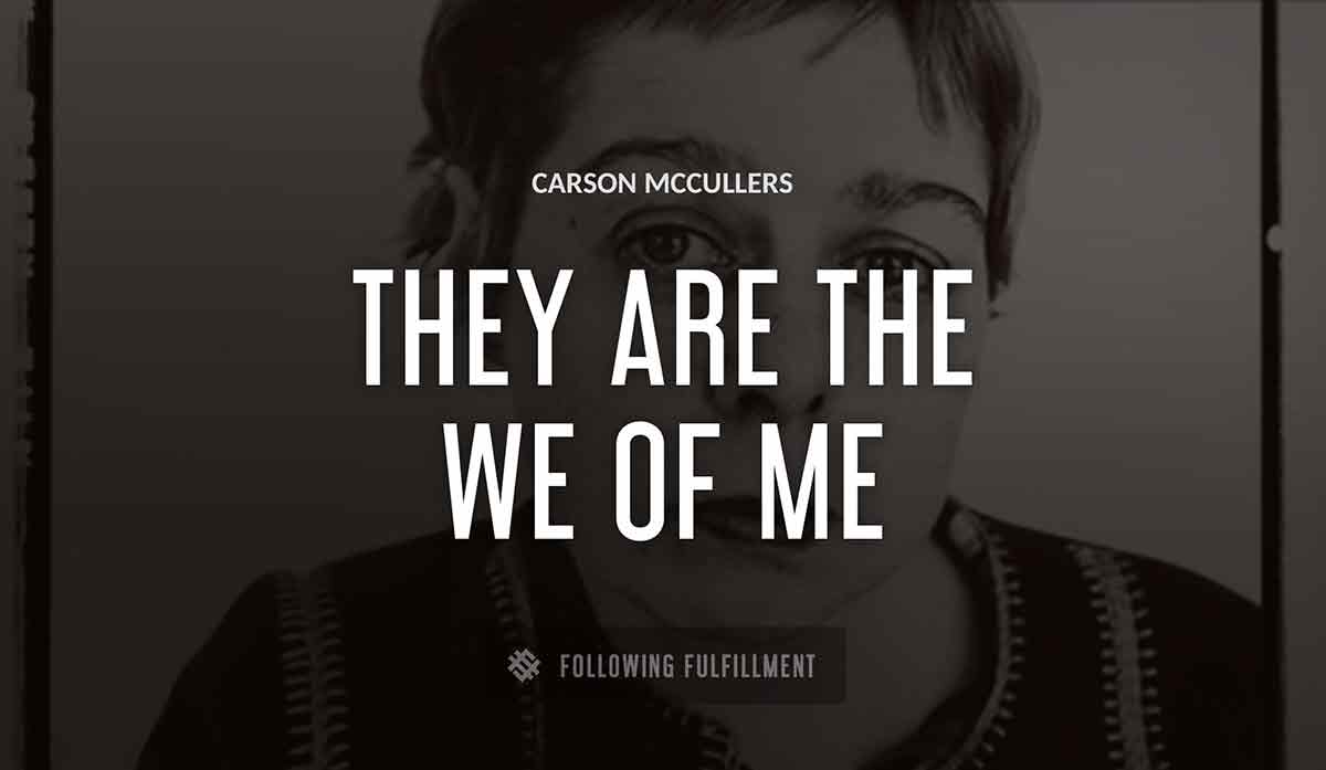 they are the we of me Carson Mccullers quote