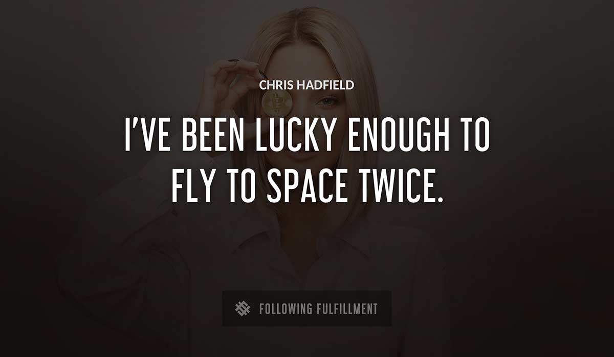 quotes about astronaut hadfield space