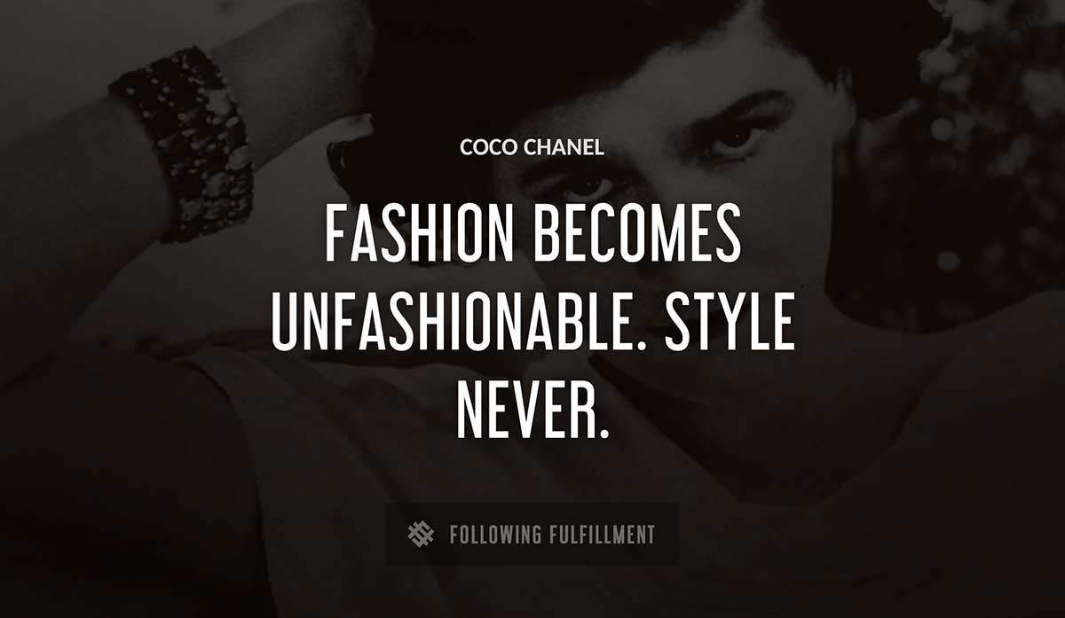 fashion becomes unfashionable style never Coco Chanel quote