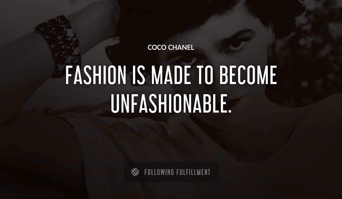 fashion is made to become unfashionable Coco Chanel quote