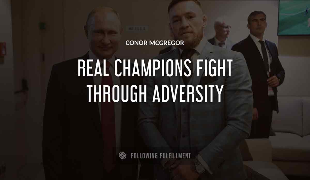 real champions fight through adversity Conor Mcgregor quote