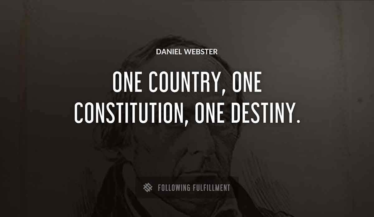 one country one constitution one destiny Daniel Webster quote