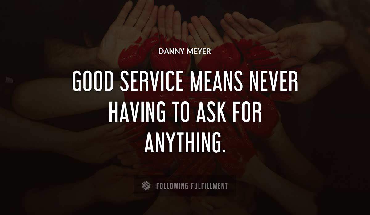 good service means never having to ask for anything Danny Meyer quote