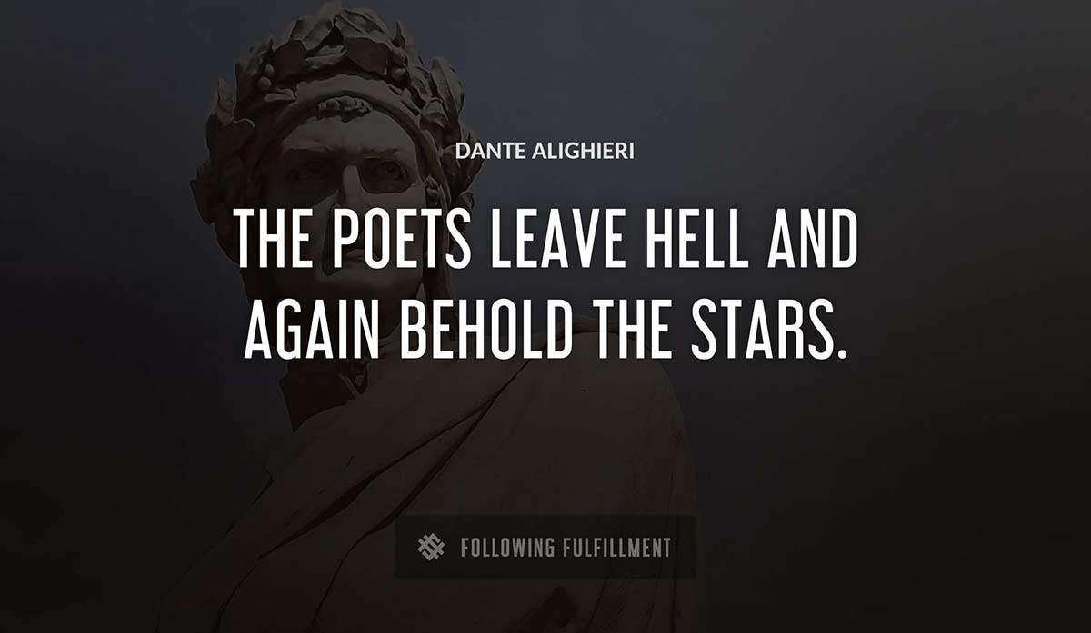 the poets leave hell and again behold the stars Dante Alighieri quote