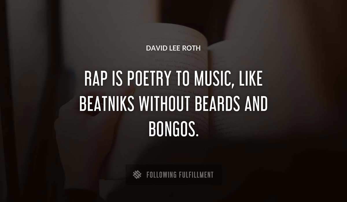 rap is poetry to music like beatniks without beards and bongos David Lee Roth quote