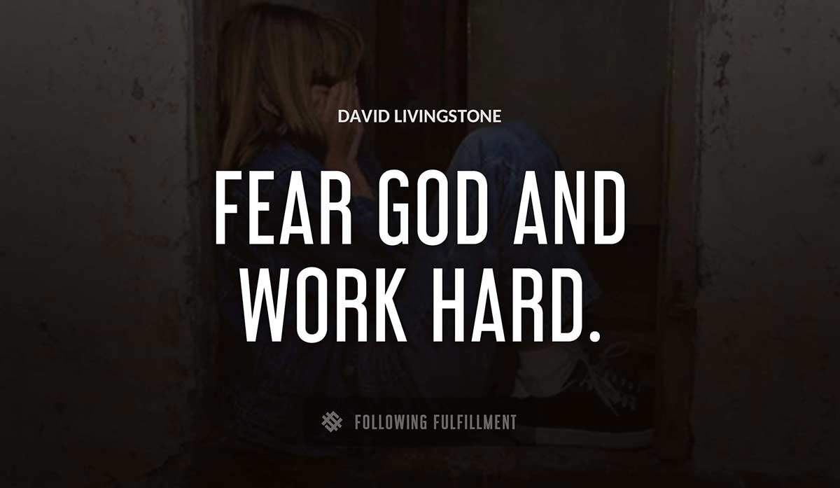fear god and work hard David Livingstone quote