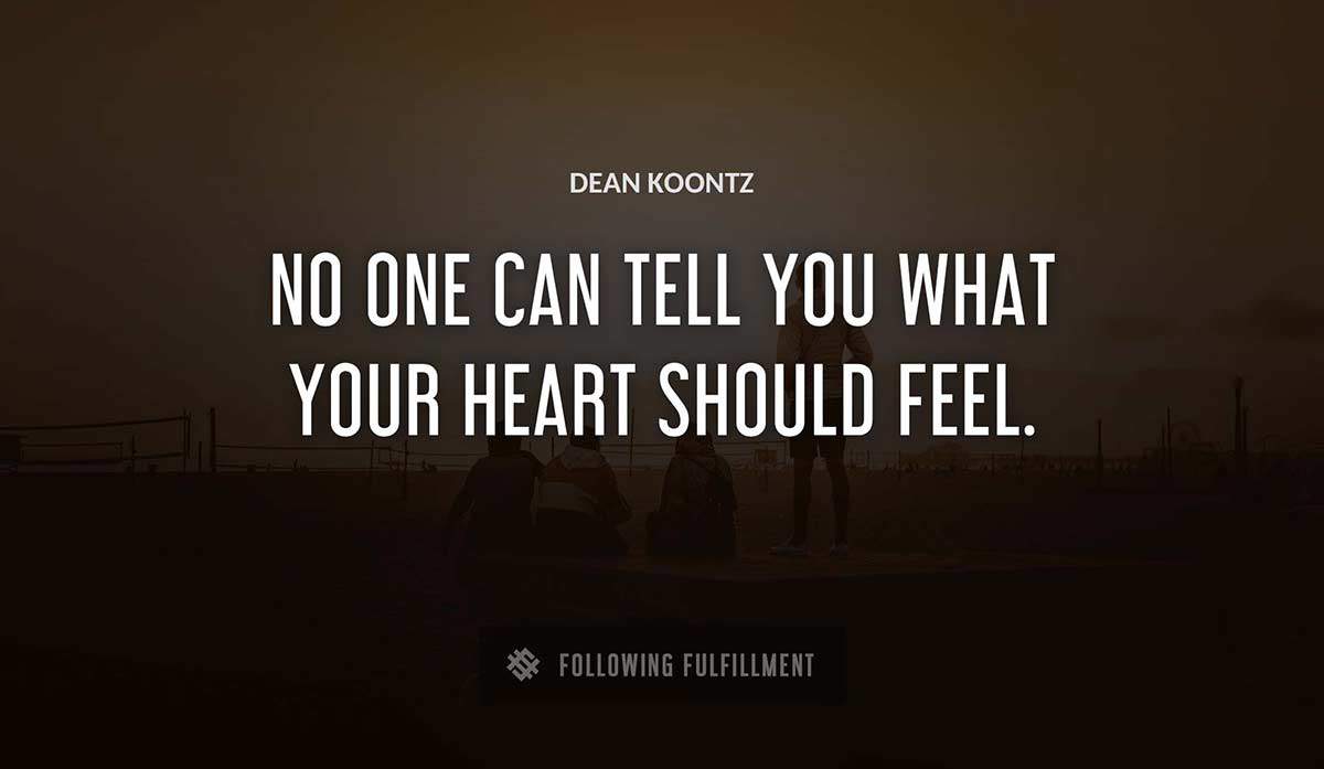 no one can tell you what your heart should feel Dean Koontz quote