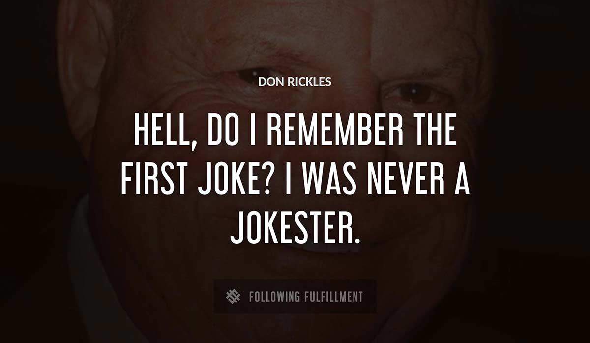 hell do i remember the first joke i was never a jokester Don Rickles quote