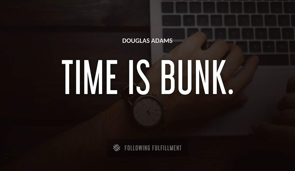 time is bunk Douglas Adams quote