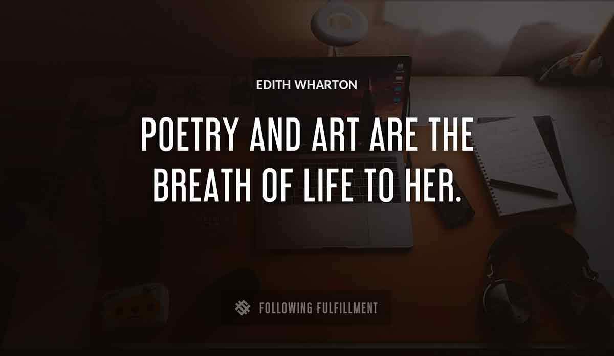 poetry and art are the breath of life to her Edith Wharton quote