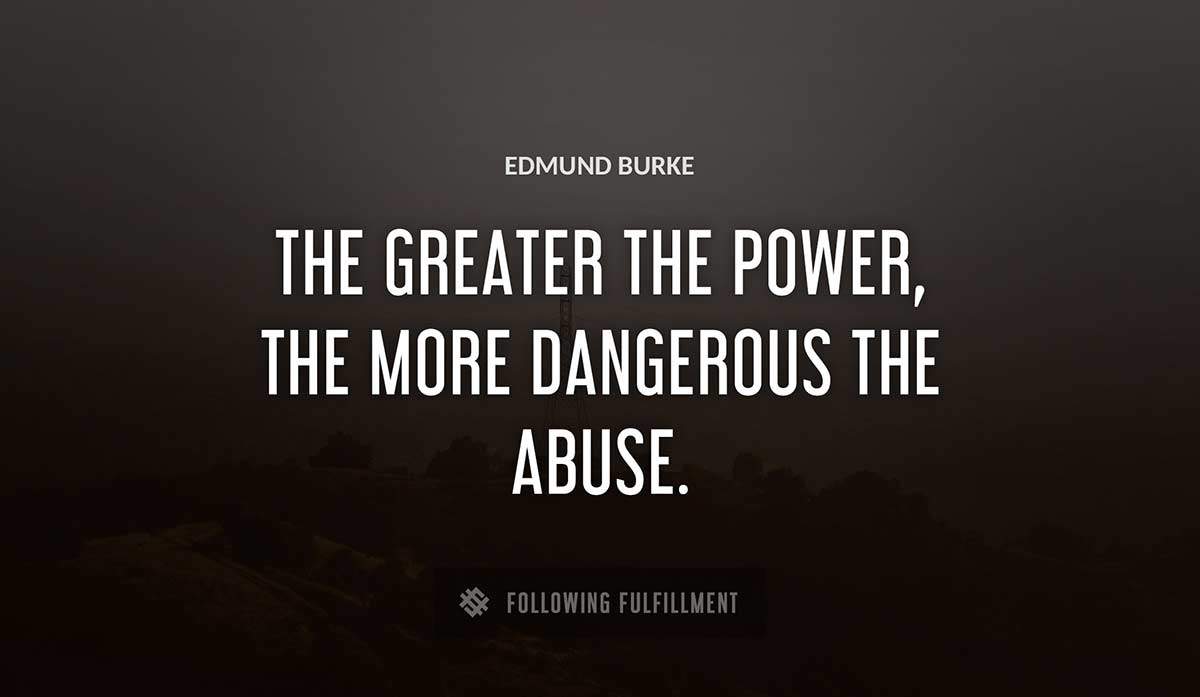 the greater the power the more dangerous the abuse Edmund Burke quote