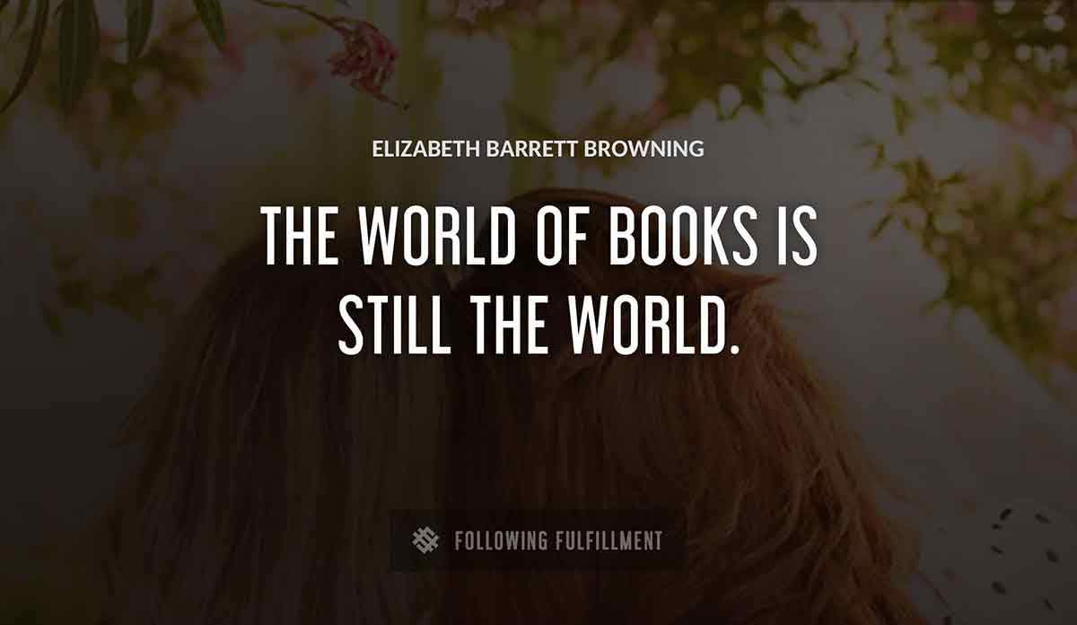 the world of books is still the world Elizabeth Barrett Browning quote
