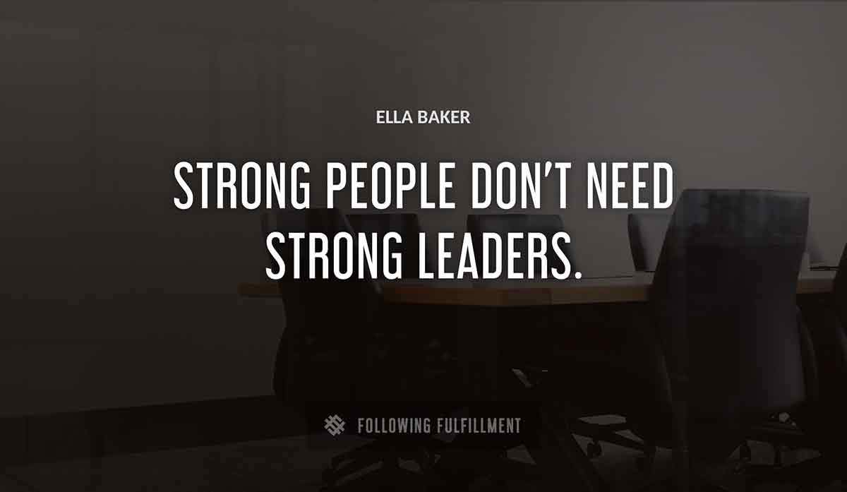 strong people don t need strong leaders Ella Baker quote