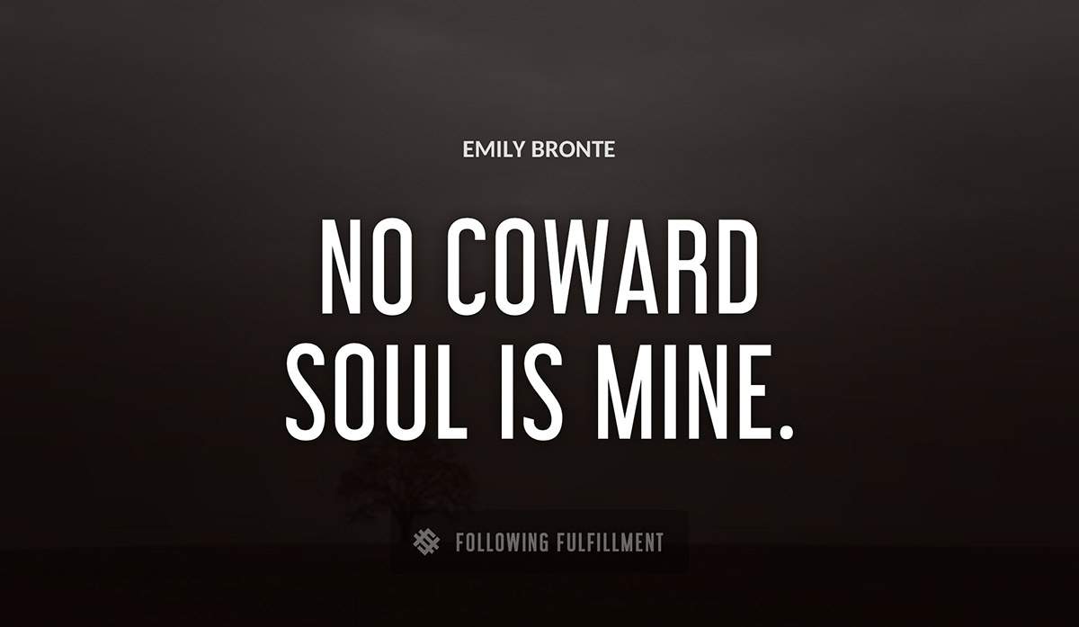 no coward soul is mine Emily Bronte quote