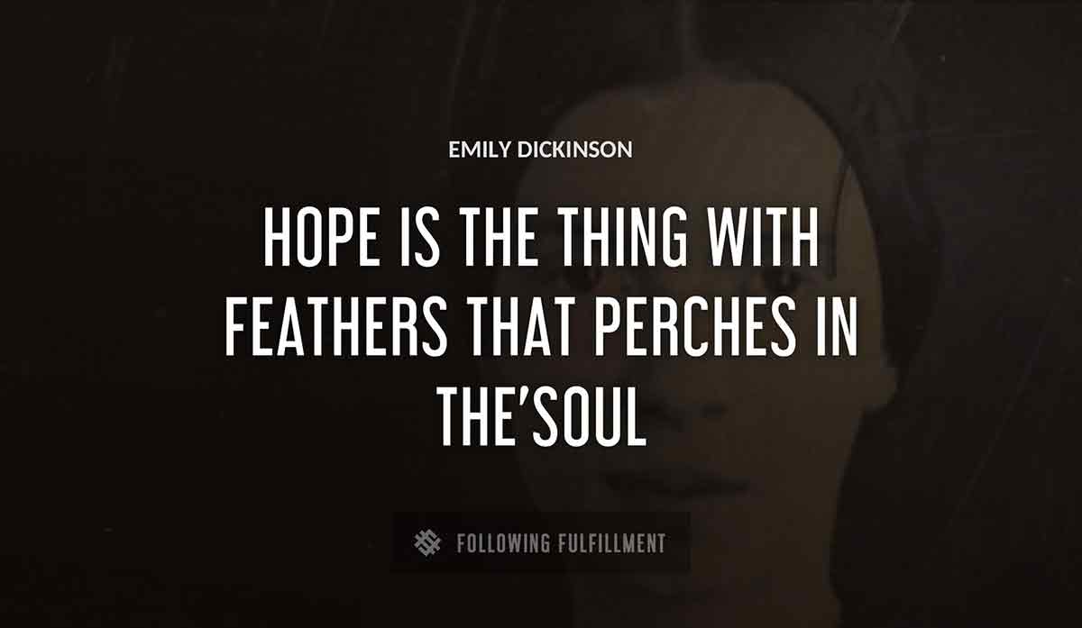 hope is the thing with feathers that perches in the soul Emily Dickinson quote