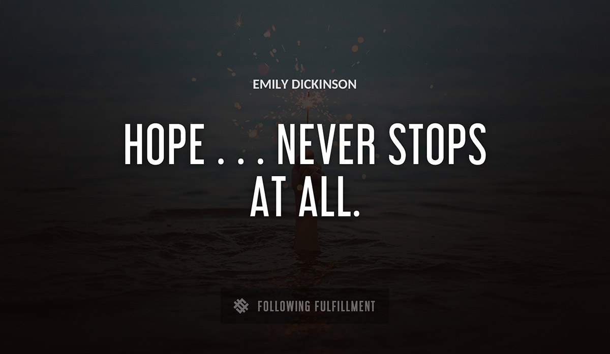 hope never stops at all Emily Dickinson quote